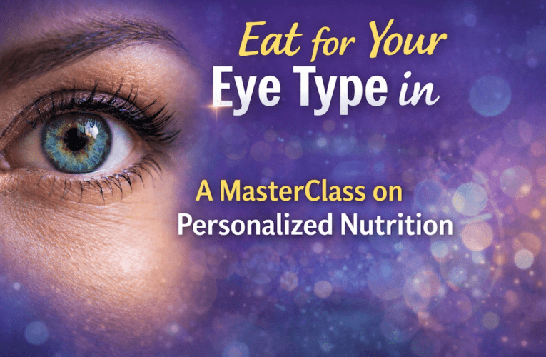 Eat for Your Eye Type in Clearwater: A MasterClass on Personalized Nutrition
